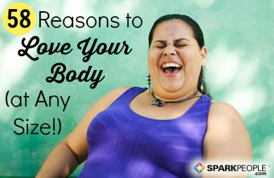 58 Reasons to Feel Good About Your Body (at Any Size!)