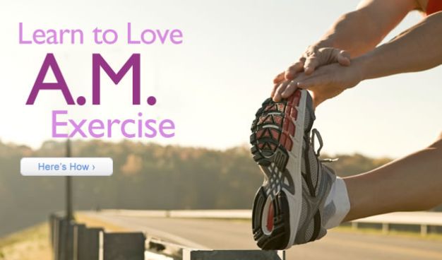 Learn to Love A.M. Exercise