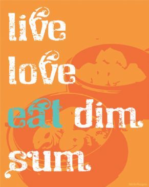 Live Love Eat Dim Sum