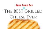 April Fools Day Grilled Cheese Sandwich