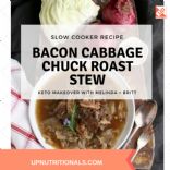 Bacon Cabbage Chuck Roast Stew - Keto Makeover