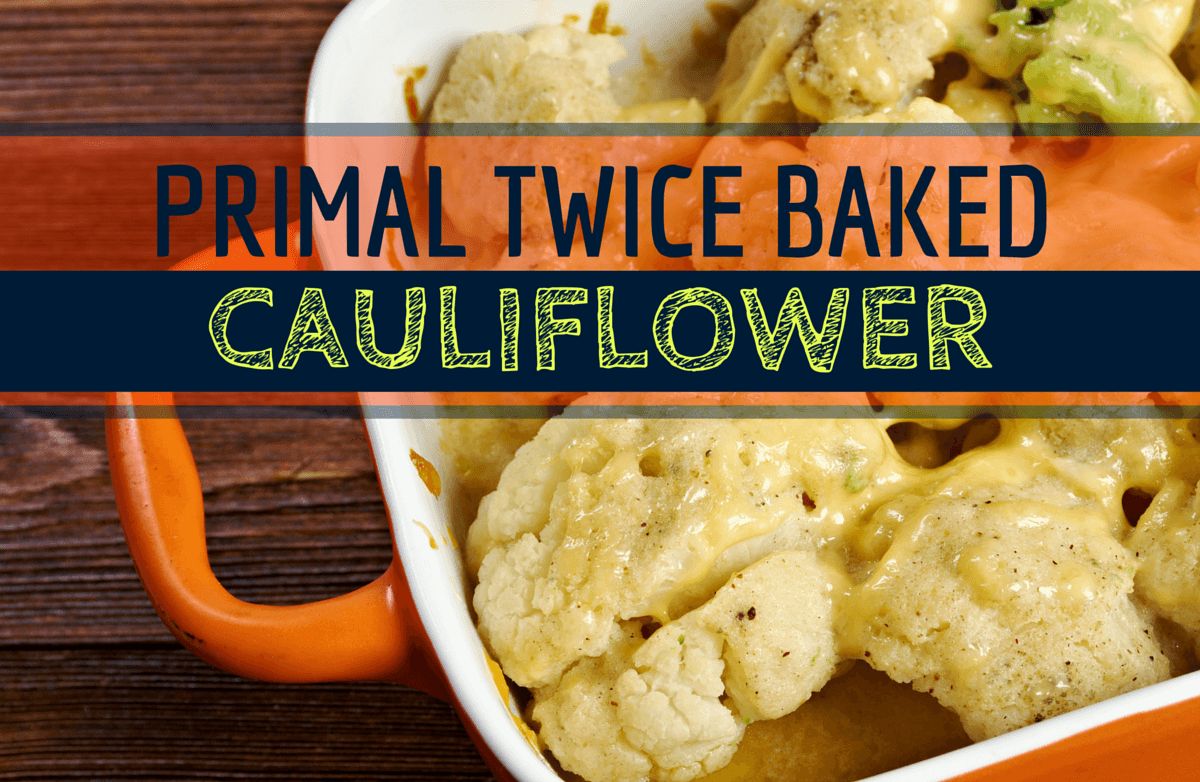 Primal Twice Baked Cauliflower