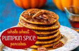 Whole Wheat Pumpkin Spice Pancakes