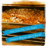 Easy Low-Fat Low-Sugar (but still delicious) Oatmeal Banana Quick Bread