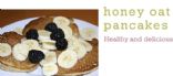 Sunday~ Honey Oat Pancakes~yummy
